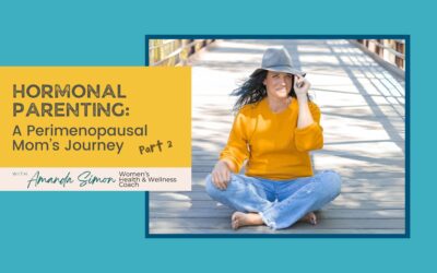 Hormonal Parenting: A Perimenopausal Mom’s Journey – Part 2